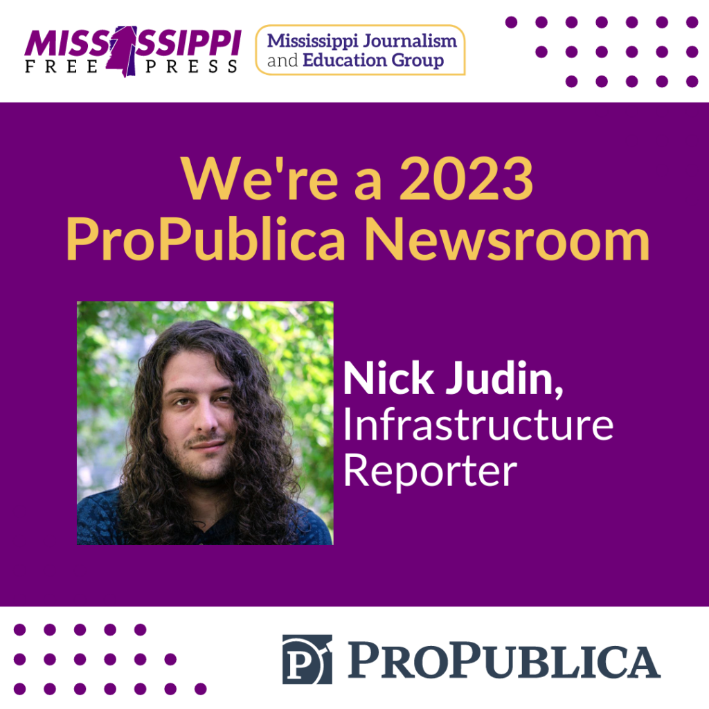 We're a 2023 Propublica Newsroom. Nick Judin, Infrastructure Reporter