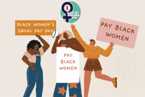 Illustration of three black women holding signs that say "Black Women's Equal Pay Day" and "Pay Black Women"