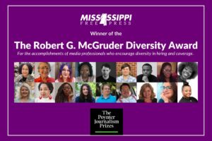‘A Beacon of Hope’: Mississippi Free Press Wins Robert G. McGruder Award for Diversity Leadership in First Poynter Prizes 