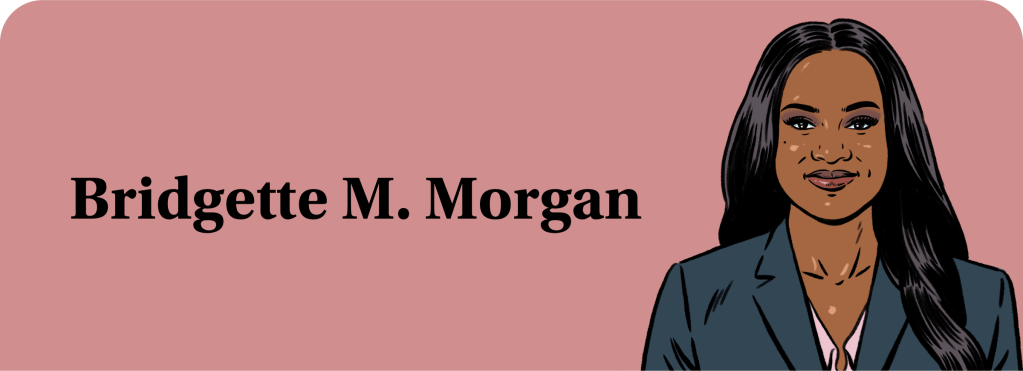 An illustration of Bridgette M. Morgan, a Black woman with long black hair, wearing a dark gray blazer.