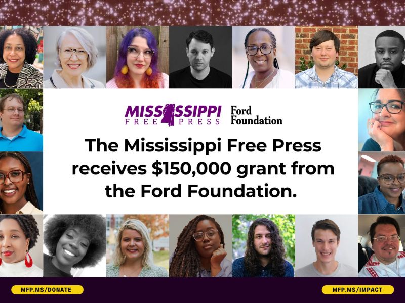 The Mississippi Free Press receives $150,000 grant from the Ford Foundation.