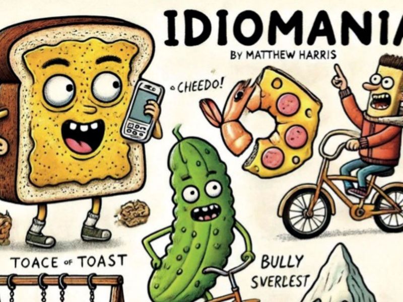 The cover of a book titled Idiomania by Matthew Harris featuring art of talking toast, pickles, and people