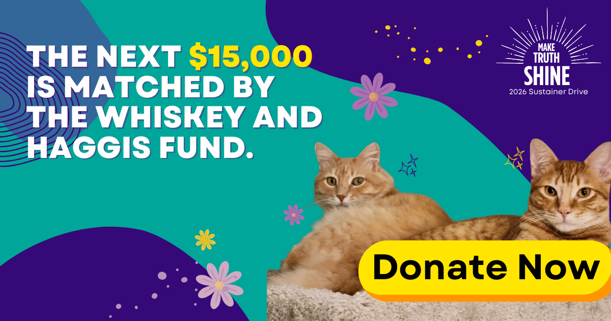 The next $15,000 is matched by The Whiskey and Haggis Fund.