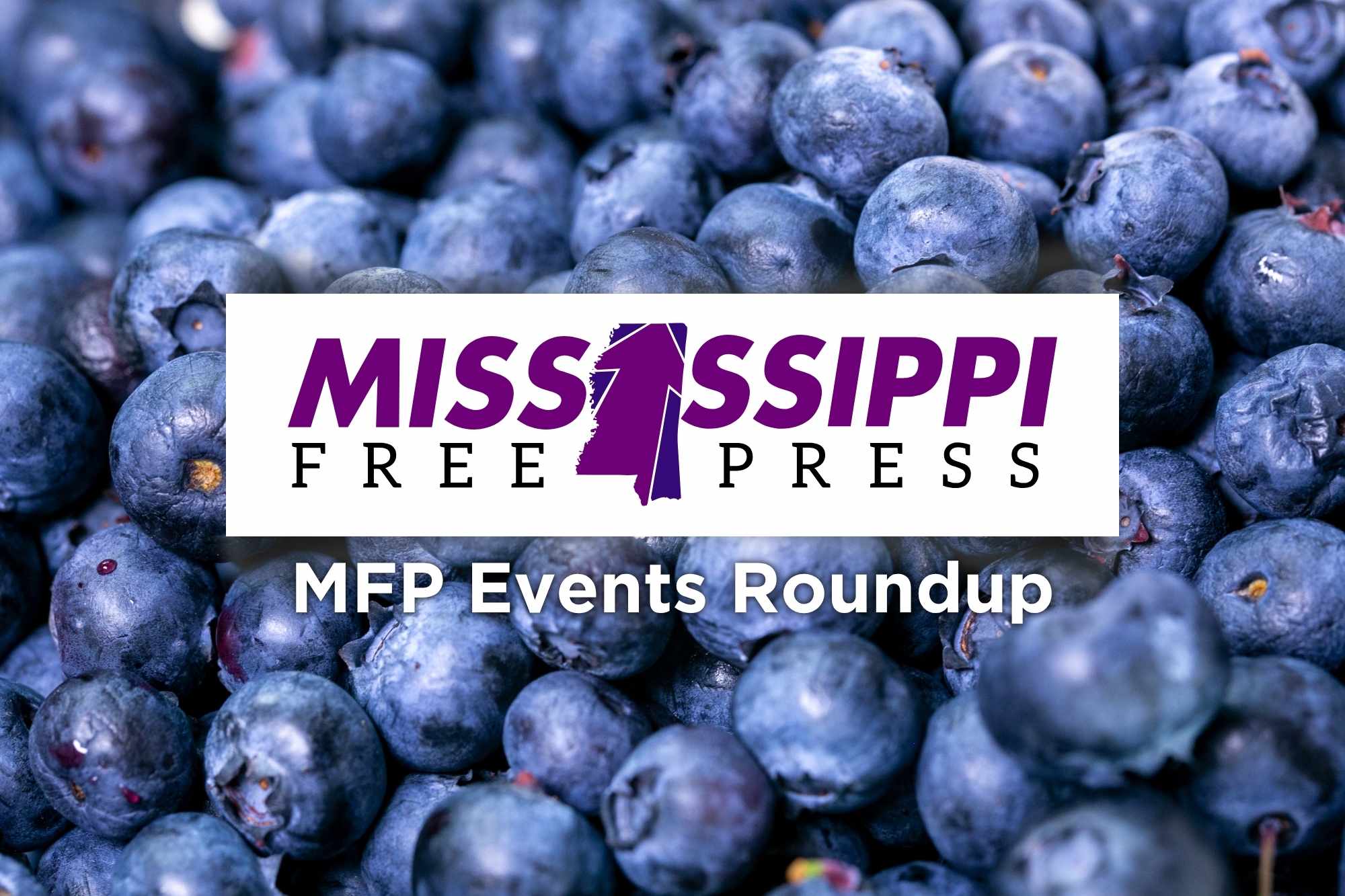 Mississippi Events Roundup: A Blueberry Jubilee, Pride and Juneteenth Celebrations